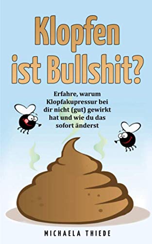 Klopfen ist Bullshit?: Erfahre, warum Klopfakupressur bei dir nicht (gut) gewirkt hat und wie du das sofort änderst Health, Nutrition & Fitness