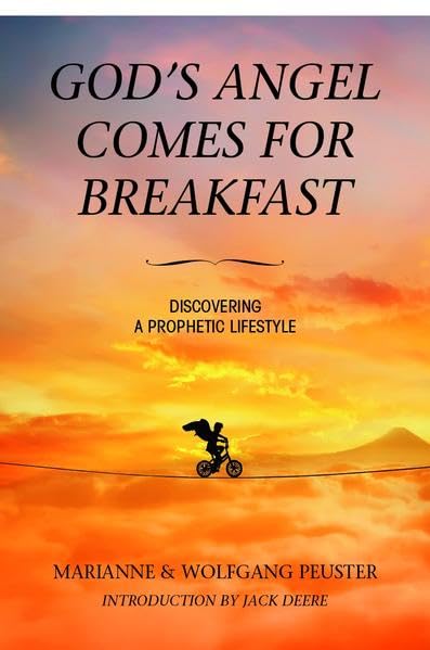 God's Angel comes for Breakfast: Discovering a Prophetic Lifestyle Religion & Esotericism