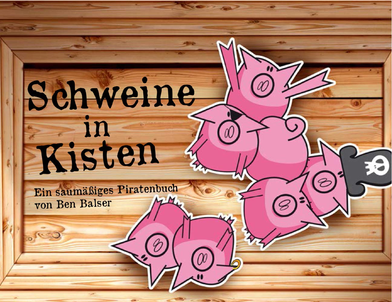 Schweine in Kisten: Ein saumäßiges Piratenbuch Contemporary literature