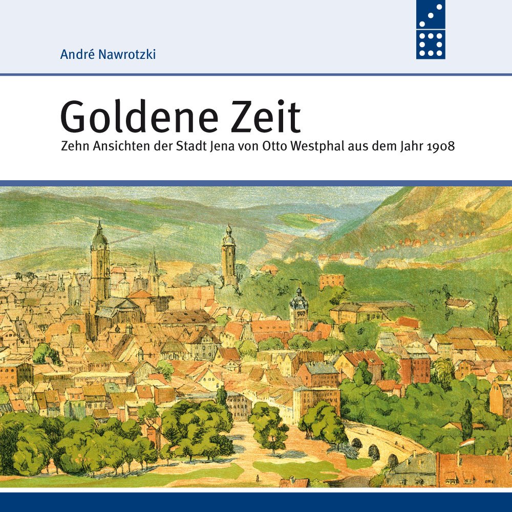 Goldene Zeit: Zehn Ansichten der Stadt Jena von Otto Westphal aus dem Jahr 1908 Film, Art & Culture