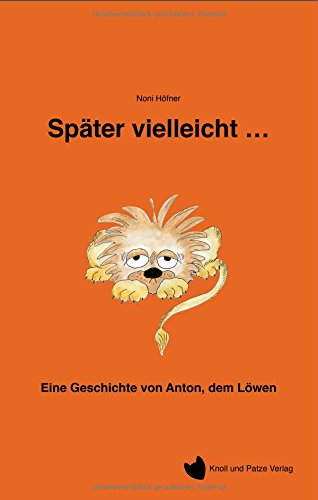 Später vielleicht ...: Eine Geschichte von Anton, dem Löwen Children's books