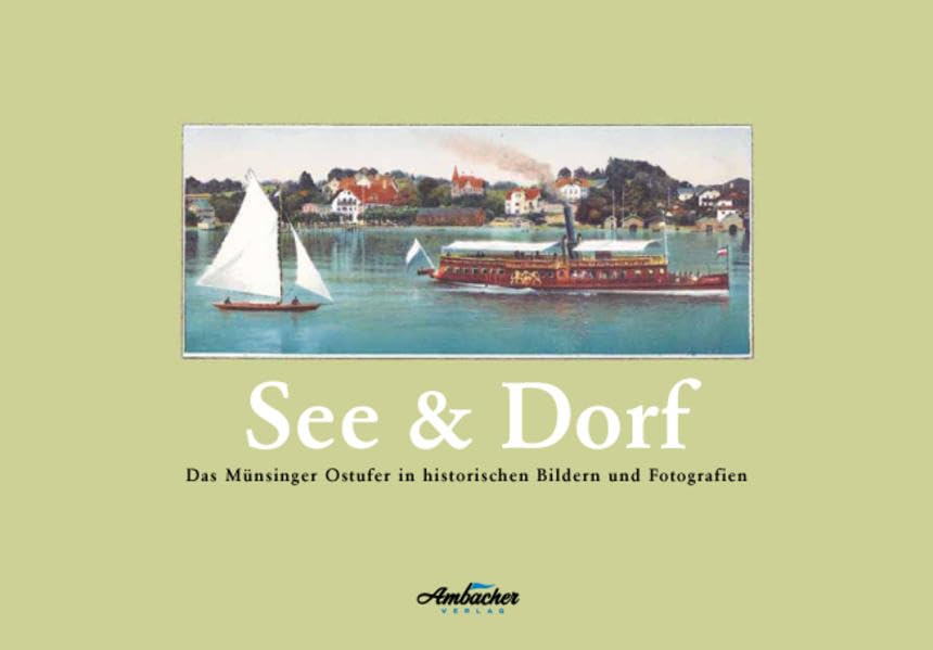 See & Dorf: Das Münsinger Ostufer in historischen Bildern und Fotografien Photography