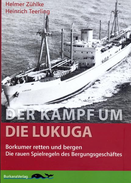 Der Kampf um die LUKUGA: Borkumer retten und bergen. Die rauen Regeln des Bergungsgeschäftes Natural Sciences