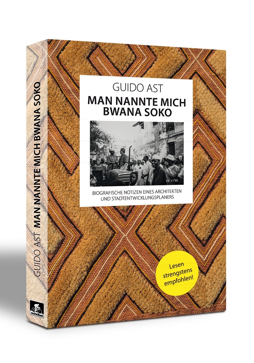 Man nannte mich Bwana Soko: Biografische Notizen eines Architekten und Stadtentwicklungsplaners Memories
