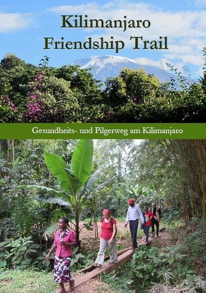 Kilimanjaro Friendship Trail: Gesundheits- und Pilgerweg am Kilimanjaro (2021) Leisure, Home & Garden