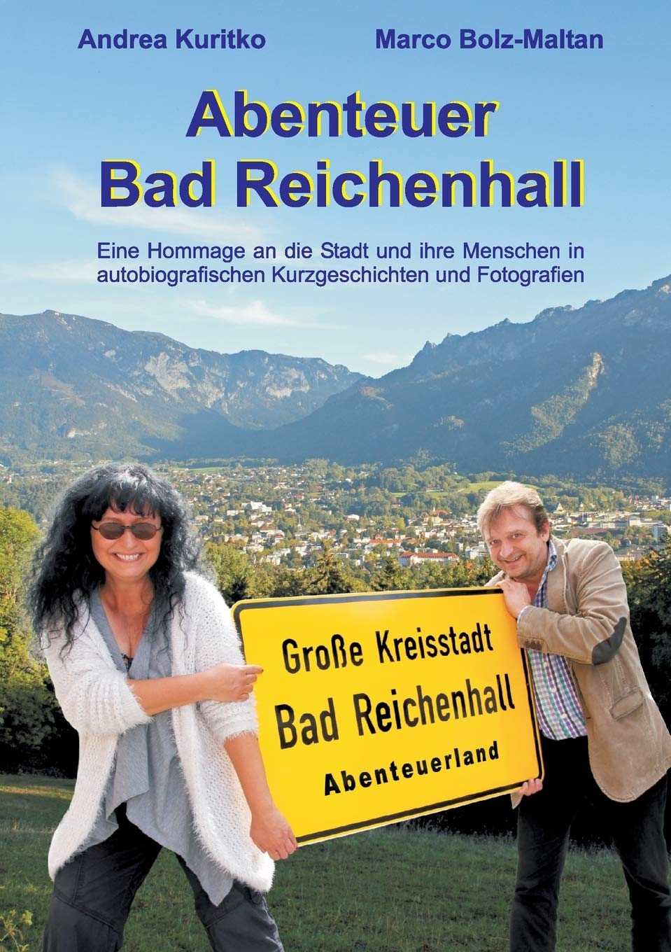 Abenteuer Bad Reichenhall: Eine Hommage an die Stadt und ihre Menschen in autobiografischen Kurzgeschichten und Fotografien Contemporary literature Books