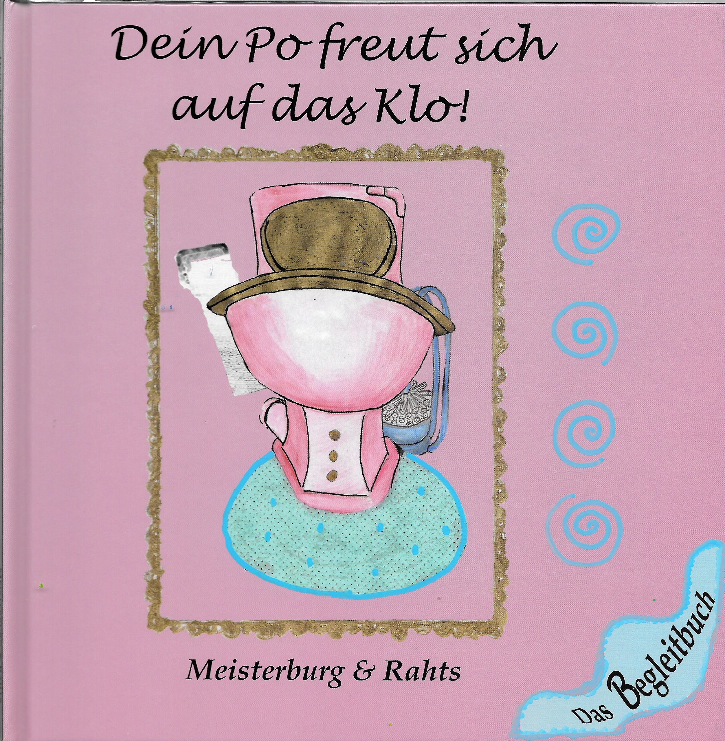 Dein Po freut sich auf das Klo!: Das Begleitbuch für das grosse Klo Non-fiction