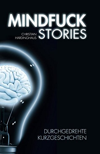 Mindfuck Stories: Durchgedrehte Kurzgeschichten Contemporary literature