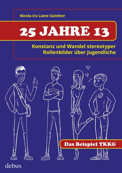 25 Jahre 13: Konstanz und Wandel stereotyper Rollenbilder über Jugendliche. Das Beispiel TKKG Law