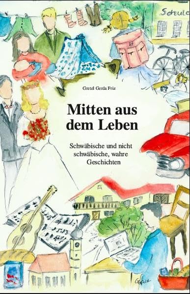 Mitten aus dem Leben: Schwäbische und nicht schwäbische , wahre Geschichten Contemporary literature