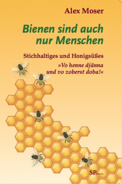 Bienen sind auch nur Menschen: Stichhaltiges und Honigsüßes "Vo henne djänna und vo zoberts doba!" Contemporary literature