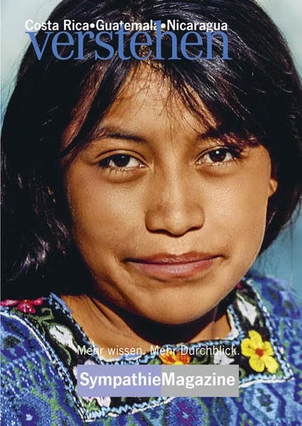 Costa Rica-Guatemala-Nicaragua verstehen: SympathieMagazin (SympathieMagazine: "... verstehen") Business & Technology