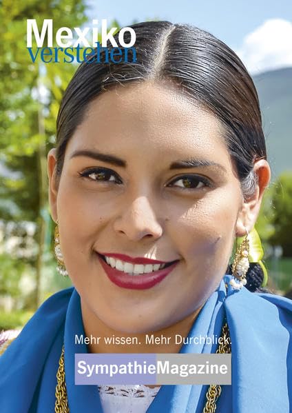 Mexiko verstehen: SympathieMagazin (SympathieMagazine: "... verstehen") Business & Technology