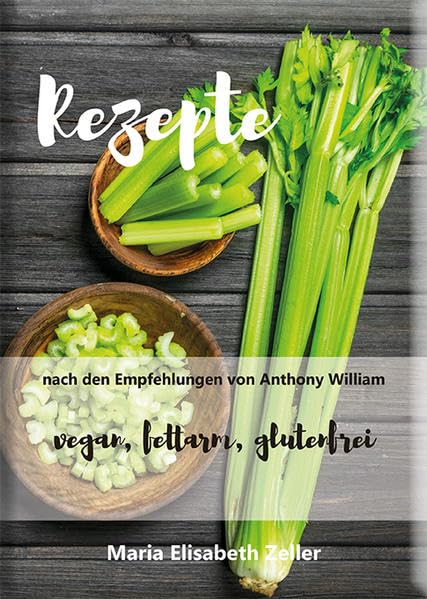 Rezepte nach den Empfehlungen von Anthony William: vegan, fettarm, glutenfrei Leisure, Home & Garden