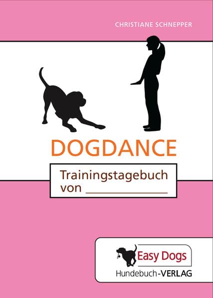 Hunde-Trainingstagebuch Dogdance: für das Choreografie- und Turniertraining Pets