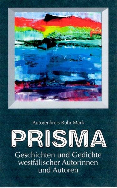 Prisma: Geschichten und Gedichte westfälischer Autoren Contemporary literature