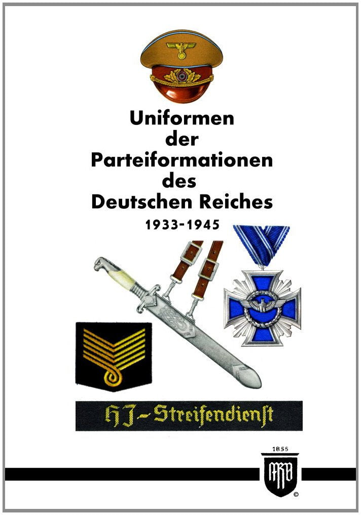 Uniformen der Parteiformationen des Deutschen Reiches 1933-1945 (Militaria, SA, NSDAP, Wehrmacht, Uniformen, Abzeichen, 3.Reich, 2. Weltkrieg, HJ, RAD, History Edition) book