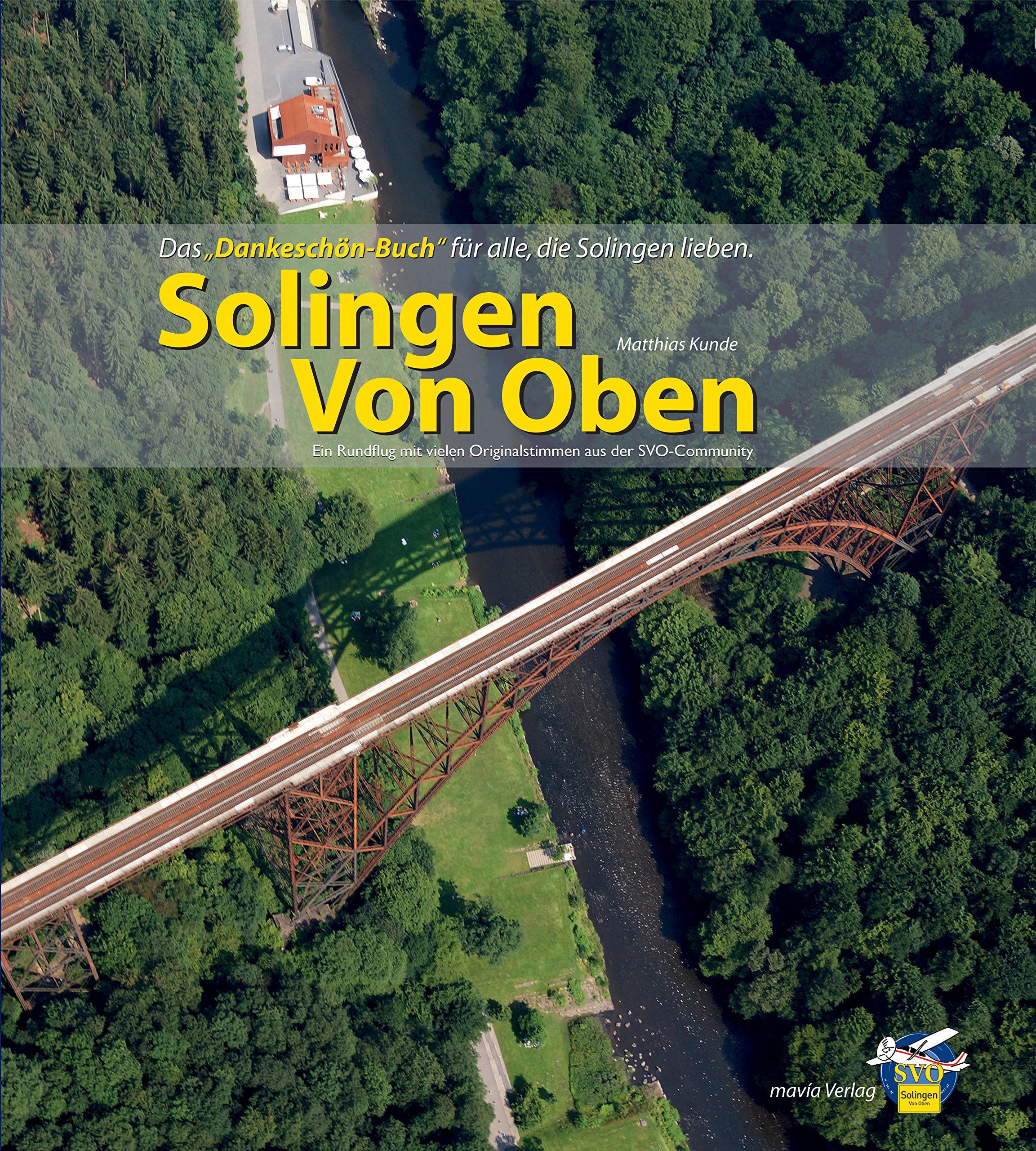 Solingen von oben: Das "Dankeschön-Buch" für alle, die Solingen lieben. Ein Rundflug mit vielen Originalstimmen aus SVO-Community Leisure, Home & Garden