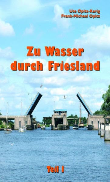 Zu Wasser durch Friesland: Teil I Travel