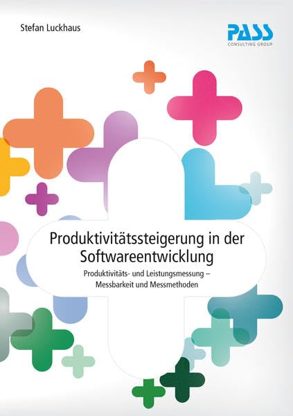 Produktivität in der Softwareentwicklung: Produktivitäts- und Leistungsmessung - Messbarkeit und Messmethoden Computer Science