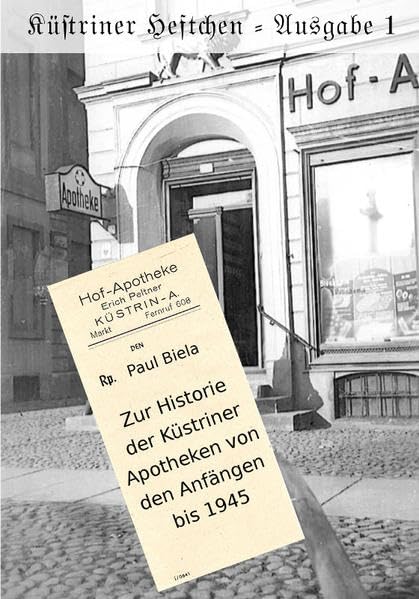 Küstriner Heftchen - Ausgabe 1: Zur Historie der Küstriner Apotheken von den Anfängen bis 1945 Politics & History