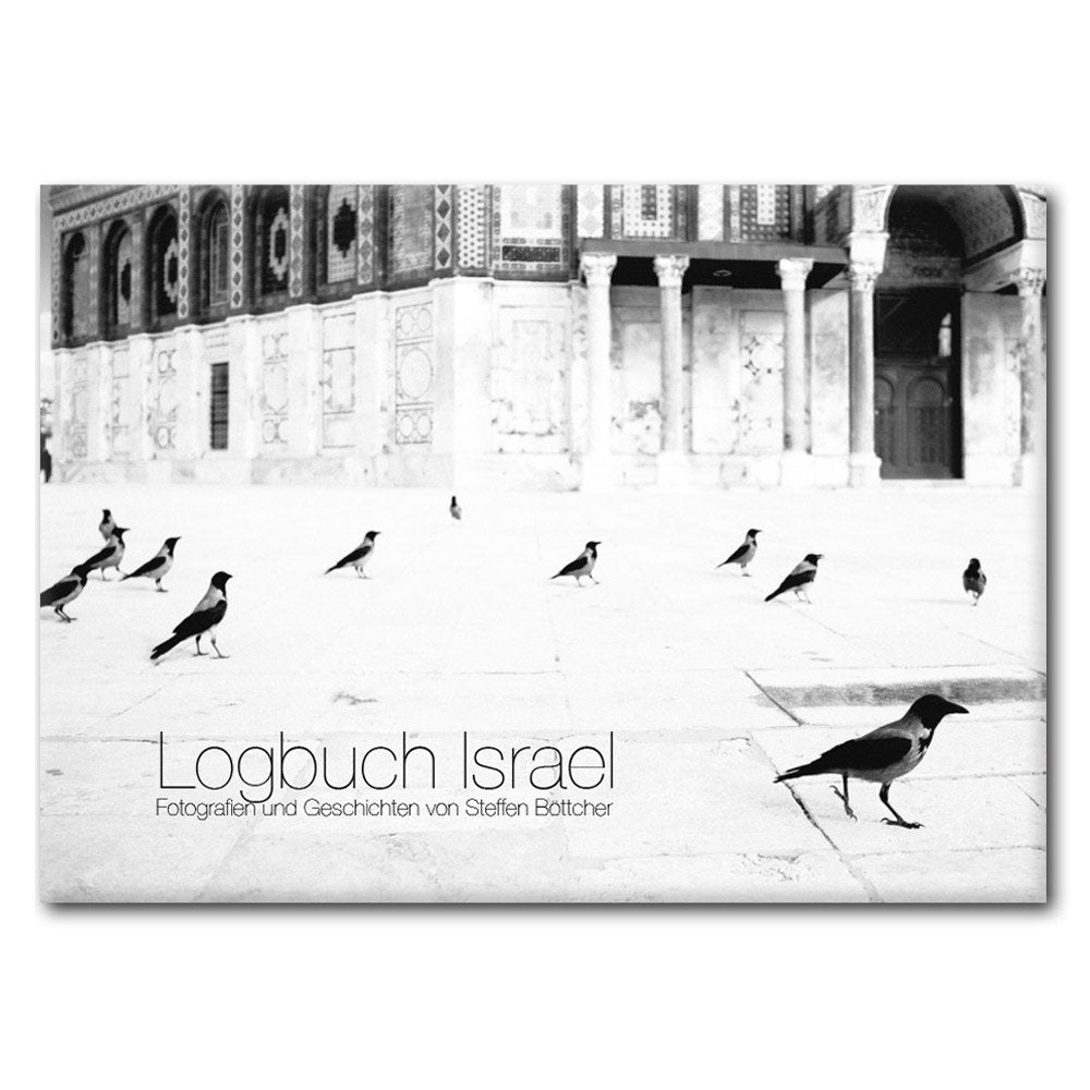 Logbuch Israel: Fotografien und Geschichten von Steffen Böttcher - Böttcher, Steffen »Stilpirat« book