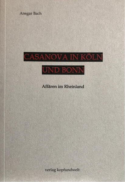 Casanova in Köln und Bonn: Affären im Rheinland Contemporary literature
