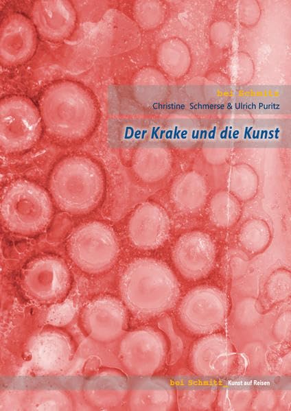 Bei Schmitz: Christine Schmerse & Ulrich Puritz: Der Krake und die Kunst Film, Art & Culture