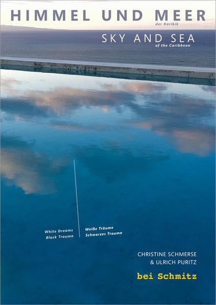 HIMMEL UND MEER der Karibik | SKY AND SEA of the Caribbean: Weiße Träume. Schwarzes Trauma. | White Dreams. Black Trauma. - Schmerse, Christine book