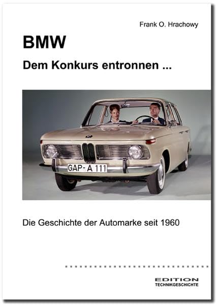BMW – Dem Konkurs entronnen ...: Die Geschichte der Marke seit 1960 Business, Finance & Career