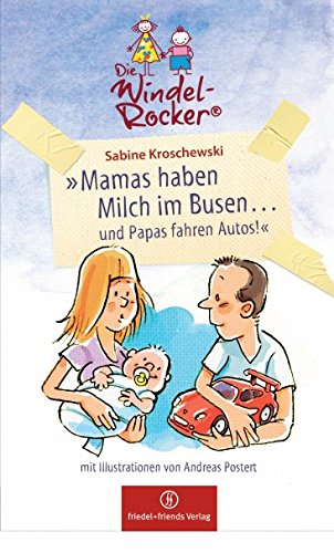 Mamas haben Milch im Busen... und Papas fahren Auto!: Die Windelrocker Manga