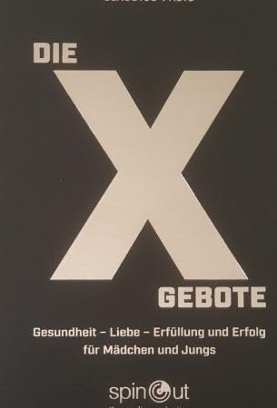 Die Zehn Gebote - Gesundheit - Liebe - Erfüllung und Erfolg für Mädchen und Jungs Books