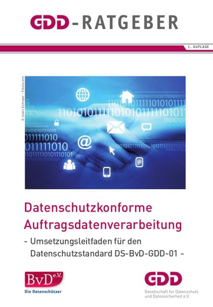 Datenschutzkonforme Auftragsdatenverarbeitung: Umsetzungsleitfaden für den Datenschutzstandard DS-BvD-GDD-01 Law