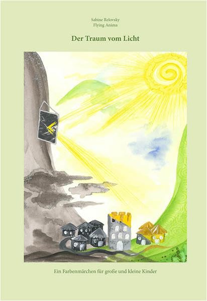 Der Traum vom Licht: Ein Farbenmärchen für große und kleine Kinder Fairy Tales & Legends