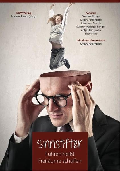 Sinnstifter - Führen heißt Freiräume schaffen Business, Finance & Career