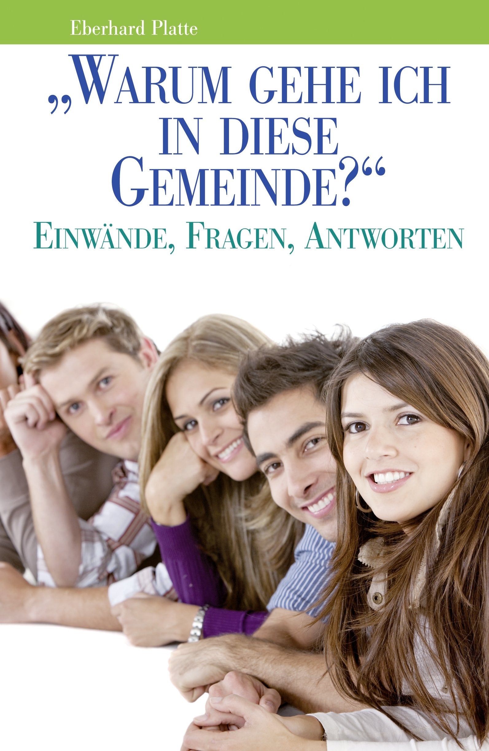 Warum gehe ich in diese Gemeinde?: Einwände, Fragen, Antworten Religion & Esotericism
