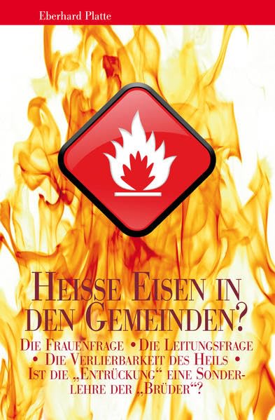 Heiße Eisen in den Gemeinden?: Fragen, die oft emotional, aber nur selten biblisch klar beantwortet werden Religion & Esotericism
