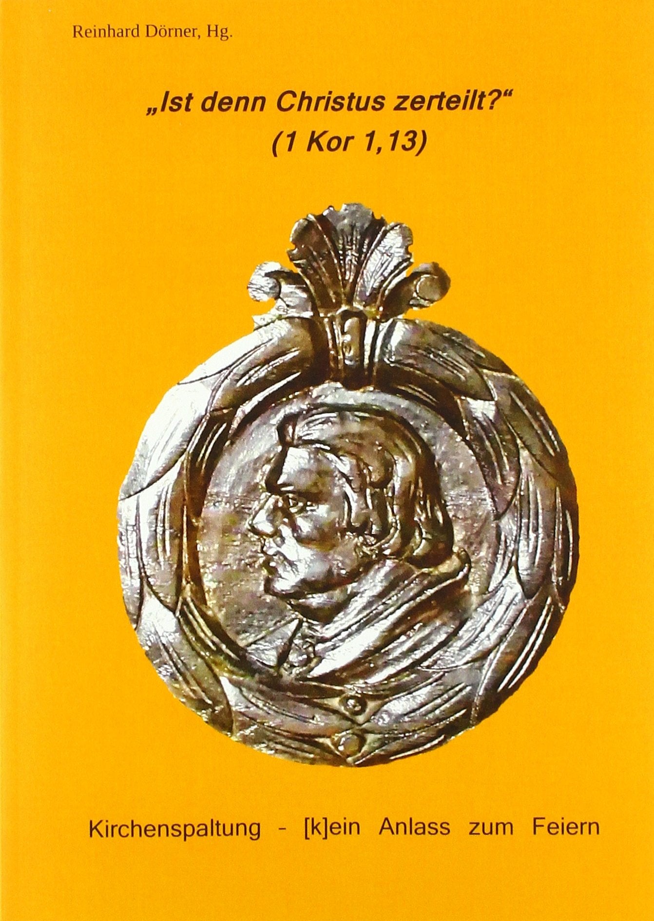 "Ist denn Christus zerteilt?" (1Kor 1,13) Religion & Esotericism