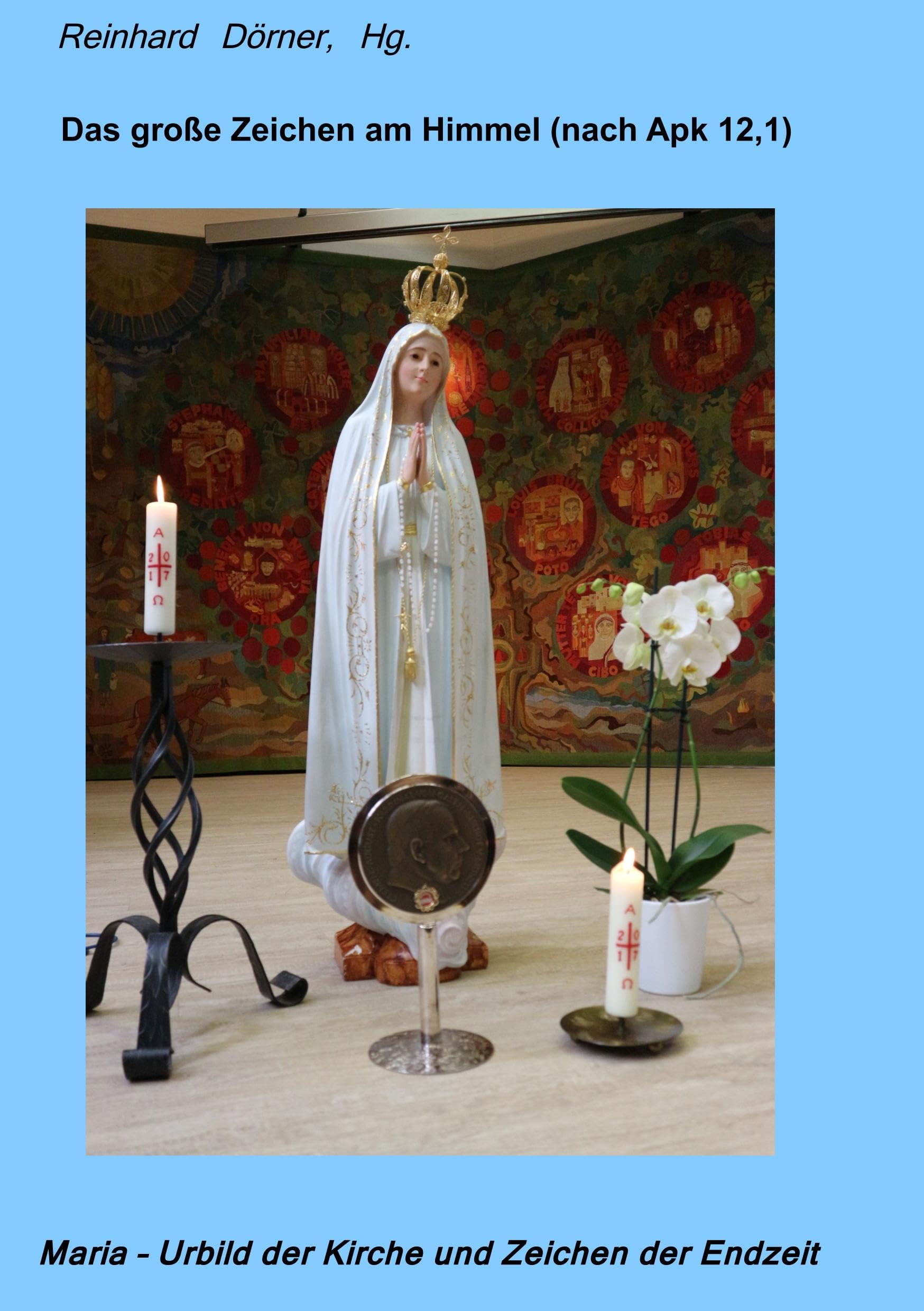 Das große Zeichen am Himmel (nach Apk 12,1): Maria - Urbild der Kirche und Zeichen der Endzeit Religion & Esotericism