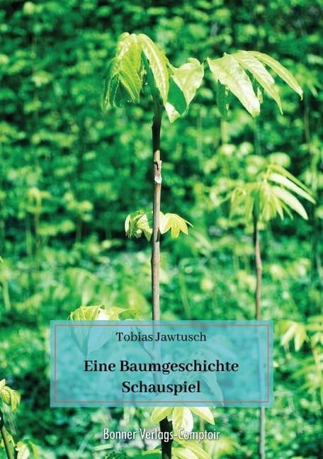 Eine Baumgeschichte: Schauspiel (Texte) Contemporary literature