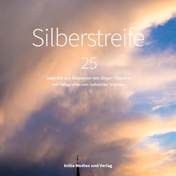 Silberstreife: 25 Gedichte und Kolumnen von Jürgen Trumann, mit Fotografien von Sebastian Tramsen Books
