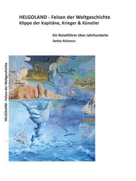 HELGOLAND - Felsen der Weltgeschichte: Klippe der Kapitäne, Krieger und Künstler Travel
