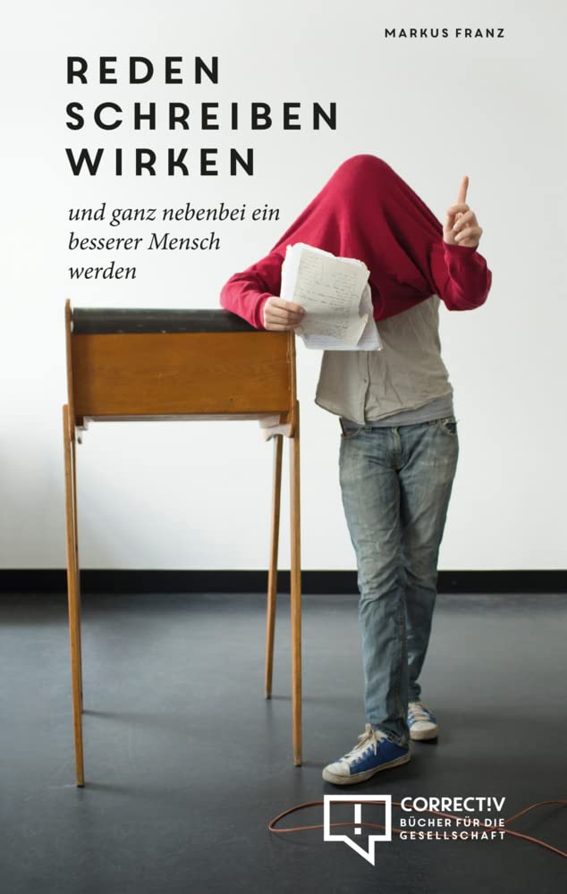 reden schreiben wirken: und ganz nebenbei ein besserer Mensch werden Social Sciences
