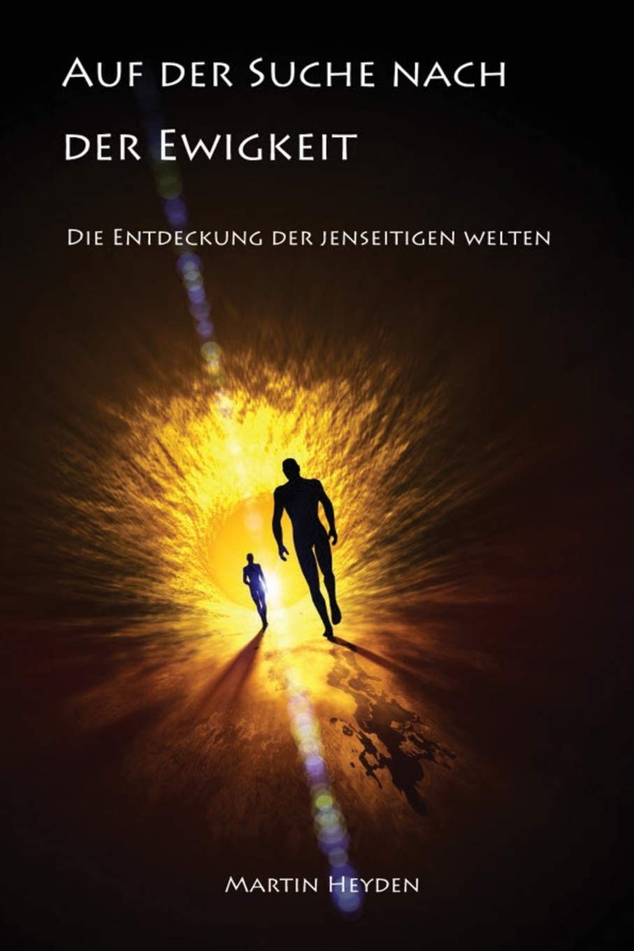 Auf der Suche nach der Ewigkeit: Die Entdeckung der jenseitigen Welten Social Sciences