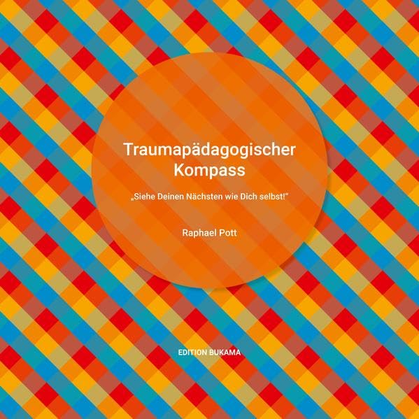 Traumapädagogischer Kompass: "Siehe Deinen Nächsten wie Dich selbst!" book