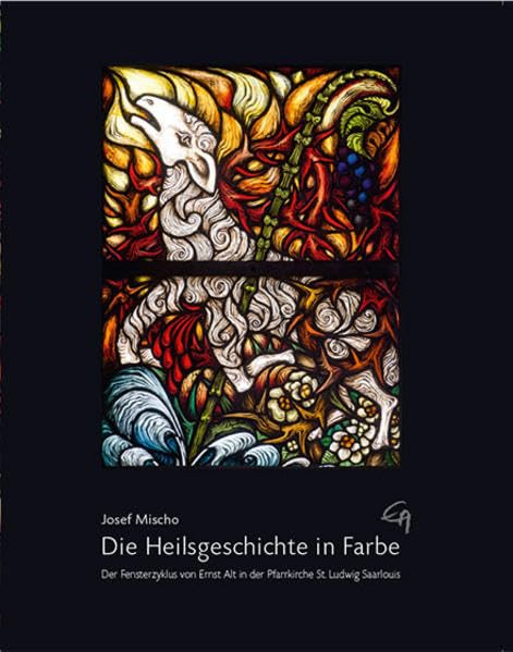 Die Heilsgeschichte in Farbe: Der Fensterzyklus von Ernst Alt in der Pfarrkirche St. Ludwig Saarlouis Architecture
