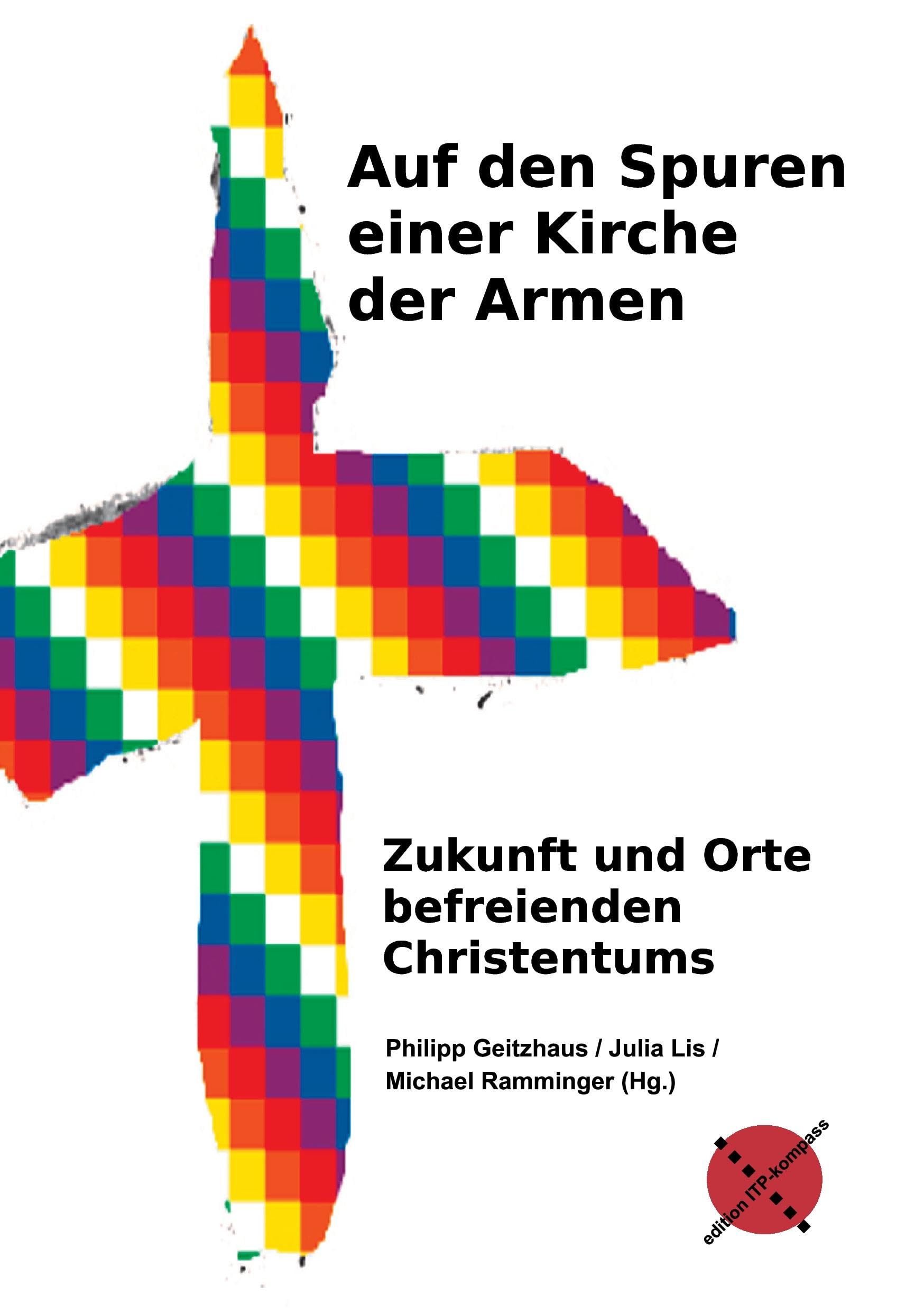 Auf den Spuren einer Kirche der Armen: Zukunft und Orte befreienden Christentums (Edition ITP-Kompass) Religion & Esotericism