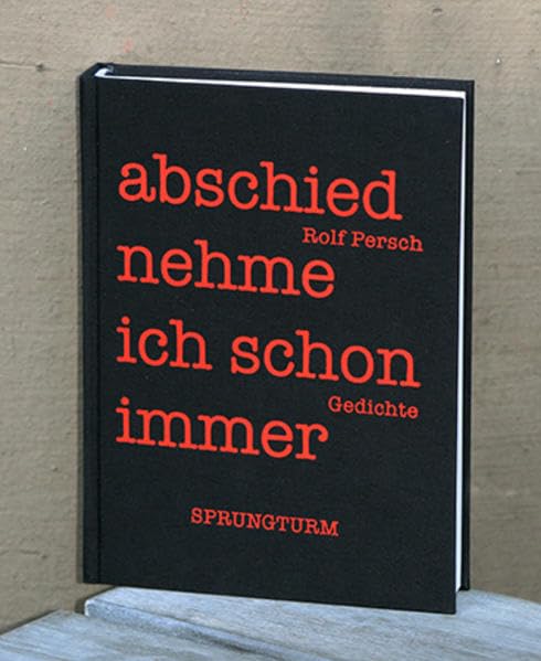 Abschied nehme ich schon immer Gedichte von Rolf Persch: hrsg. von Norbert Hummelt Poetry