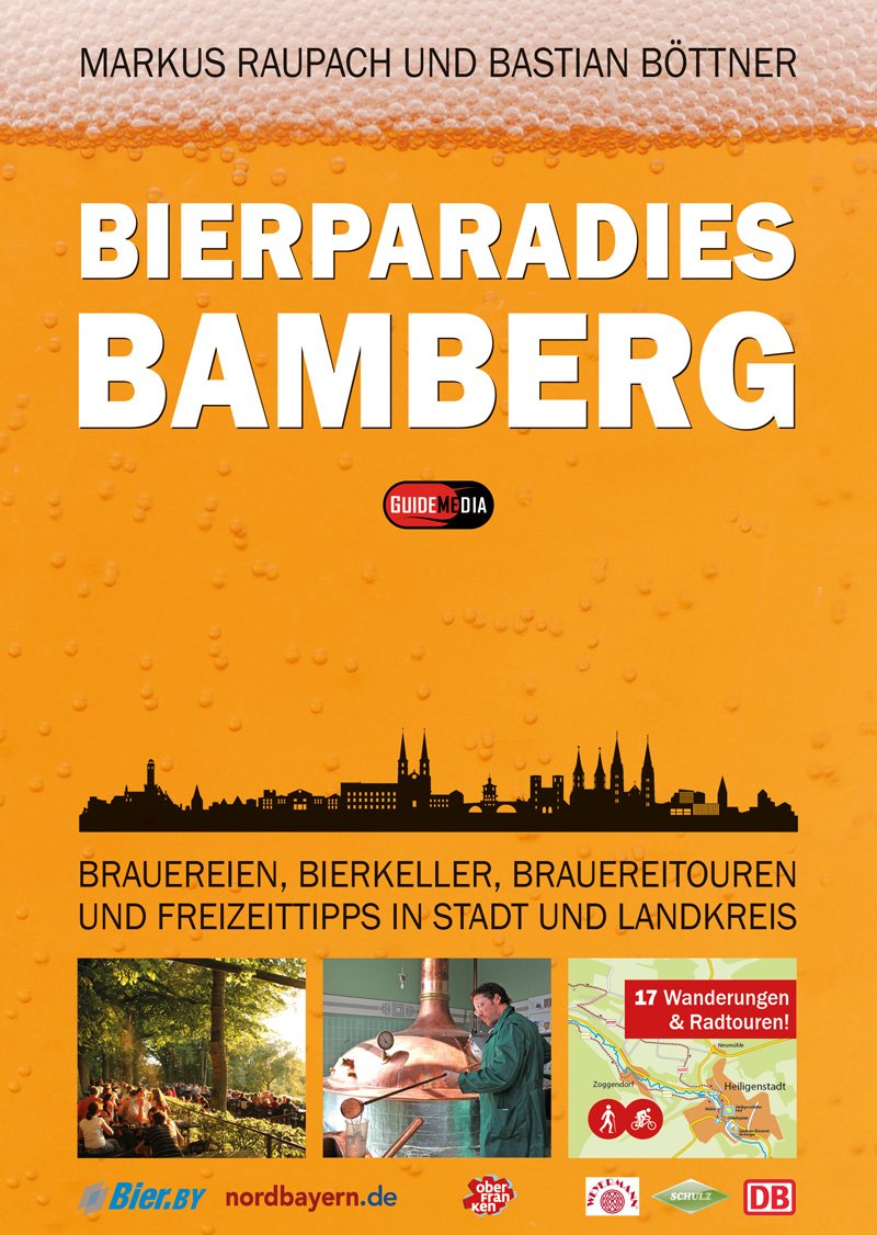 Bierparadies Bamberg: Brauereien, Bierkeller, Brauereitouren und Freizeittipps in Stadt und Landkreis Leisure, Home & Garden