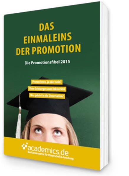 Das Einmaleins der Promotion: Die Promotionsfibel 2015 Business, Finance & Career